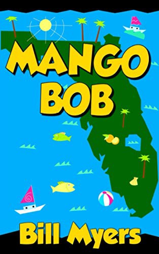 Bill Myers: Mango Bob (Paperback, Small Town Publishing)