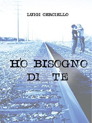 Luigi Cerciello: Ho bisogno di te (Italian language)