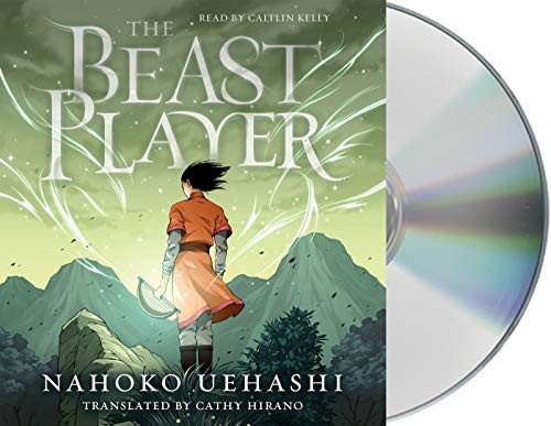 Caitlin Kelly, Nahoko Uehashi, Cathy Hirano: The Beast Player (AudiobookFormat, Macmillan Young Listeners)