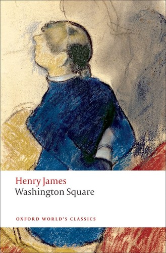 Henry James: Washington Square (Paperback, 2010, Oxford University Press)