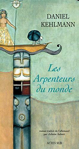 Daniel Kehlmann: Les arpenteurs du monde (French language, 2007, Actes Sud)