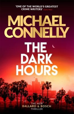 Michael Connelly: Dark Hours (2021, Orion Publishing Group, Limited, Orion)