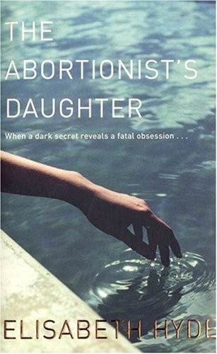 Elisabeth Hyde: The Abortionist's Daughter (Paperback, Macmillan)