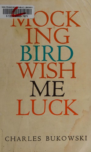 Charles Bukowski: Mockingbird wish me luck (2002, Ecco)