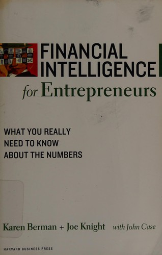 Karen Berman, Joe Knight: Financial Intelligence for Entrepreneurs (Paperback, 2008, Harvard Business School Press)