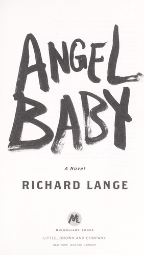 Richard Lange: Angel baby (2013, Mulholland Books/Little, Brown)