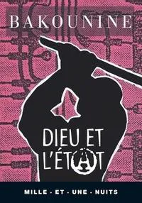 Mikhail Aleksandrovich Bakunin: Dieu et l'Etat (French language, 2010)