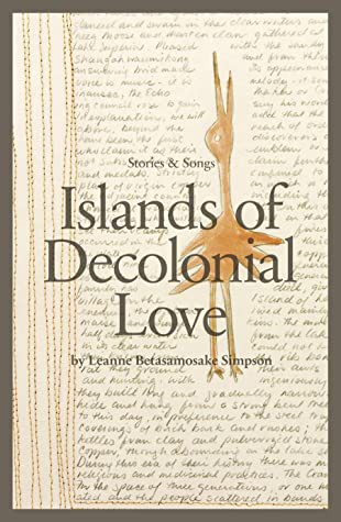 Leanne Betasamosake Simpson: Islands of Decolonial Love (Paperback, 2013, ARP Books)