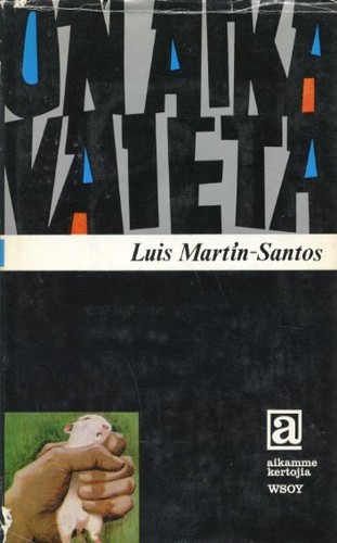 Luis Martín-Santos: On aika vaieta (Hardcover, Finnish language, 1966, WSOY)
