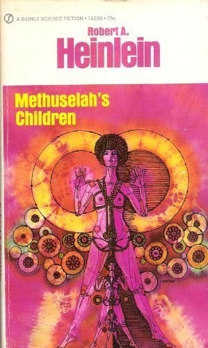 Robert A. Heinlein: Methuselah's Children (Future History, Vol. 4) (Roc, Signet)