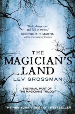 Lev Grossman: The Magician's Land: Book 3