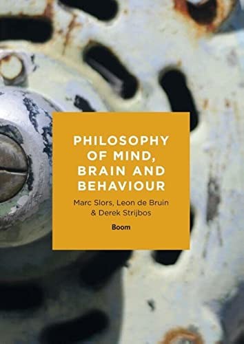 Marc Slors, Leon De Bruin, Derek Strijbos: Philosophy of mind, brain and behaviour (Paperback, Uitgeverij Boom)