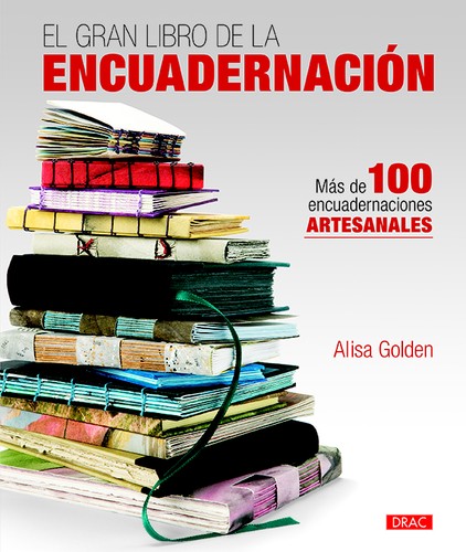 Alisa J. Golden: El gran libro de la encuadernación (Spanish language, 2017, Drac)