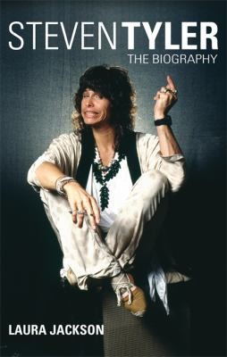 Laura Jackson: Steven Tyler The Biography (2010, Piatkus Books, Piatkus, Little, Brown UK)