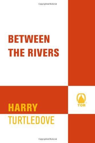 Harry Turtledove: Between the Rivers (1999)