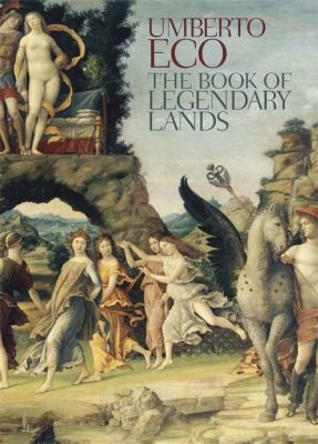 Umberto Eco, Alastair McEwen: The Book Of Legendary Lands (2013, Quercus Publishing Plc)