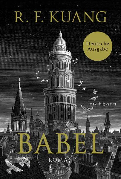 R.F. Kuang, R. F Kuang (duplicate), R. F. Kuang (duplicate), R. F Kuang (duplicate): Babel (German language, 2023, Eichborn Verlag)