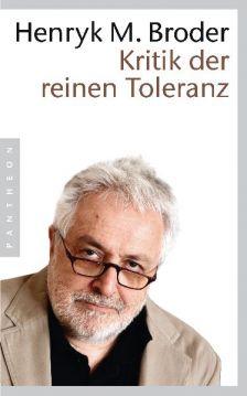 Henryk Broder: Kritik der reinen Toleranz (Paperback, German language, 2009, Pantheon Verlag)