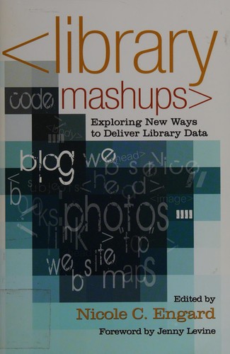 Nicole C. Engard: Library mashups (2009, Information Today, Inc.)