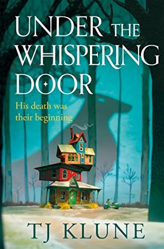 TJ Klune: Under the Whispering Door (2022, Pan Macmillan)