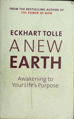 Eckhart Tolle, Eckhart Tolle: A New Earth (Paperback, 2005, Michael Joseph Ltd/Penguin, Plume / Penguin Books)