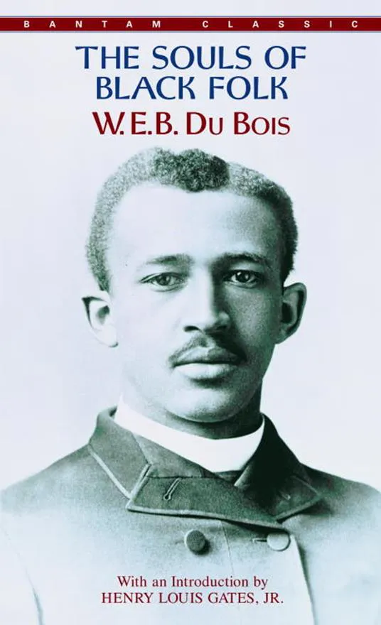 W. E. B. Du Bois: The Souls of Black Folk