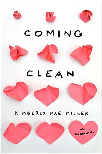 Kimberly Rae Miller: Coming Clean: A Memoir (New Harvest)