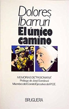 Dolores Ibárruri: El único camino (Paperback, Spanish language, 1979, Bruguera)