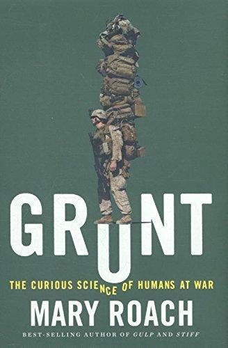 Mary Roach: Grunt: The Curious Science of Humans at War (2016)