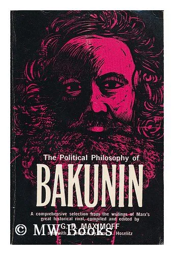 Mikhail Aleksandrovich Bakunin: The Political Philosophy of Bakunin (1964)