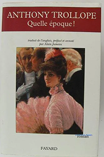 Anthony Trollope: Quelle époque ! (French language, 2009, Fayard)