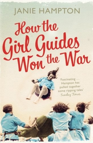 Janie Hampton: How the Girl Guides Won the War (Paperback, 2011, HarperCollins Publishers)