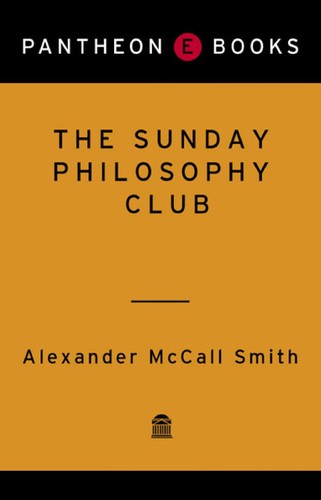 Alexander McCall Smith: The Sunday Philosophy Club (2005, Abacus)