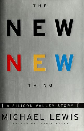 Michael Lewis: The new new thing (2000, W. W. Norton)