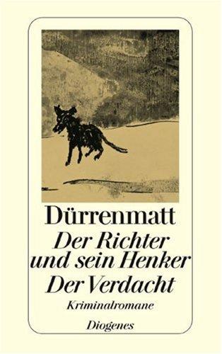Friedrich Dürrenmatt: Der Richter und sein Henker. Der Verdacht. Die zwei Kriminalromane um Kommissär Bärlach. (Paperback, German language, Diogenes Verlag)