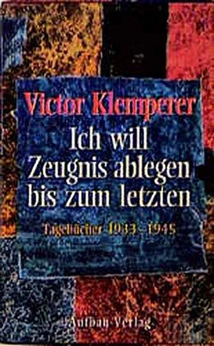 Victor Klemperer: Ich will Zeugnis ablegen bis zum letzten (German language, 1996, Aufbau-Verlag)