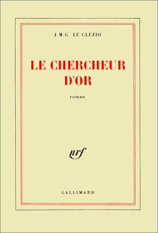 Jean-Marie Gustave Le Clézio: Le chercheur d'or (French language, 1985, Gallimard)