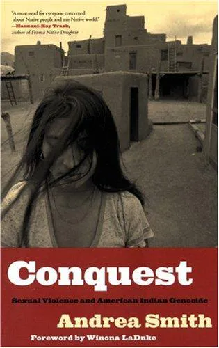 Andrea Smith: Conquest : sexual violence and American Indian genocide (2005)