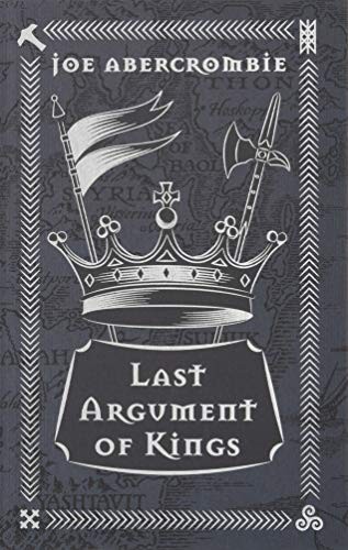 Joe Abercrombie: Last Argument Of Kings (Hardcover, Gollancz)