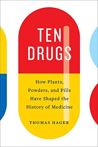 Thomas Hager: Ten Drugs (Hardcover, Harry N. Abrams, Abrams Press)