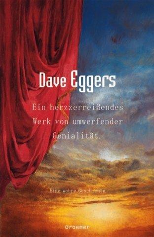 Dave Eggers: Ein herzzerreissendes Werk von umwerfender Genialität. Eine wahre Geschichte. (Hardcover, German language, Droemer Knaur)