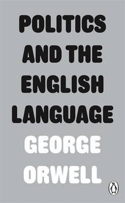 George Orwell: Politics and the English Language (2013)