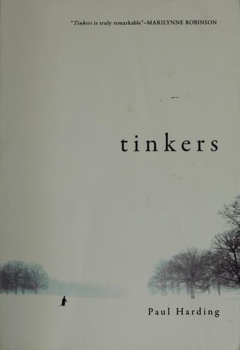 Paul Harding: Tinkers (2008, Bellevue Literary Press)