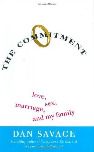 Dan Savage: The Commitment : Love, Sex, Marriage, and My Family (2005)