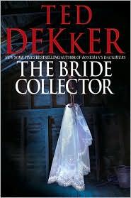 Ted Dekker: The bride collector (2010, Center Street)