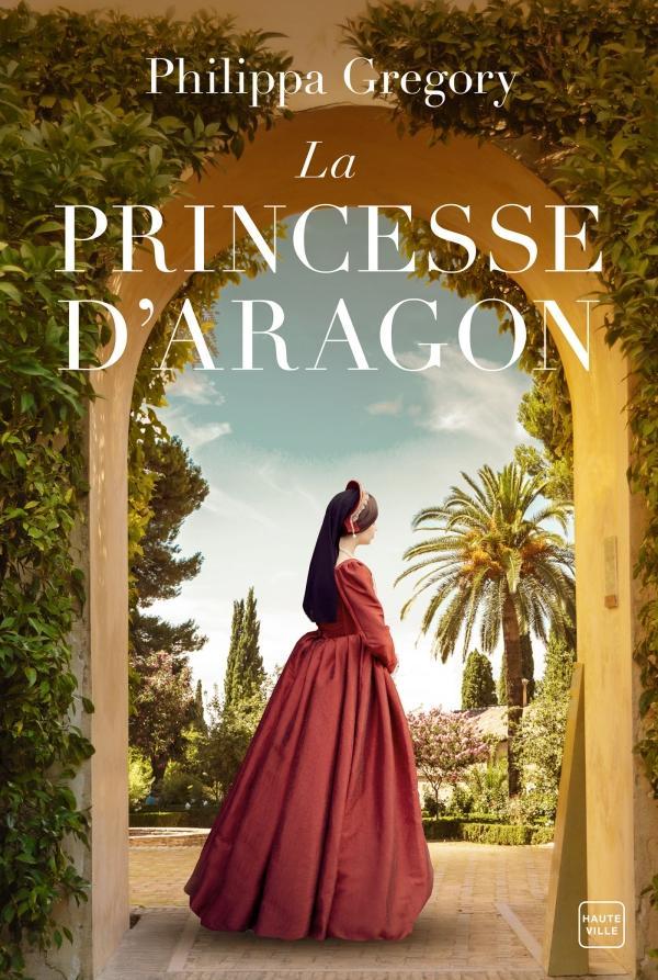 Philippa Gregory: La princesse d'Aragon (French language, 2021)