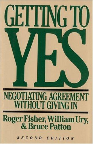 Bruce Patton, Roger Drummer Fisher, William Ury: Getting to Yes (1991, Houghton Mifflin)