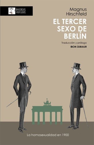 Magnus Hirschfeld, Eckhard Henkel: El tercer sexo de Berlín (Paperback, Spanish language, Asociación Cultural Amistades Particulares)