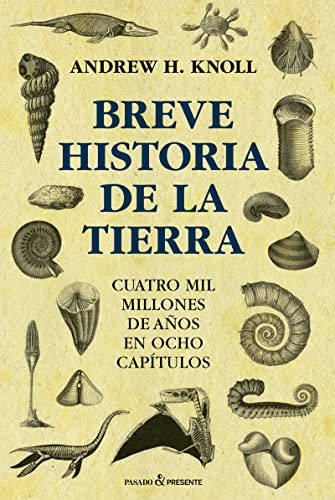 Andrew Knoll: Breve historia de la Tierra (Paperback, Editorial Pasado y Presente)