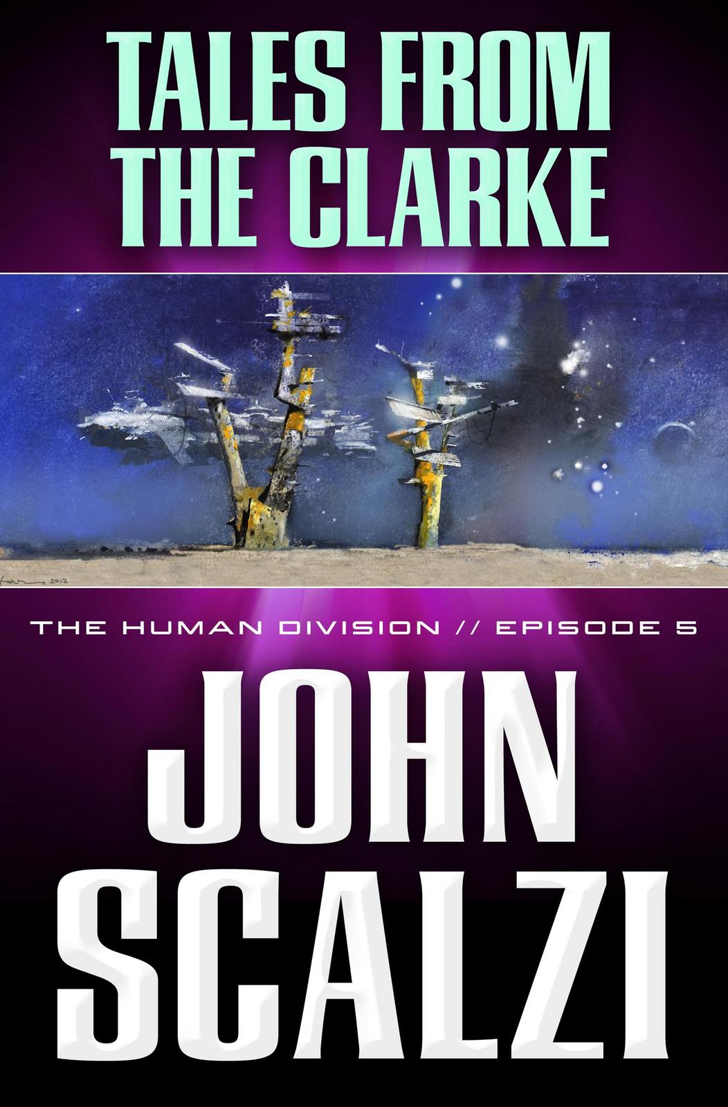 John Scalzi: Tales From the Clarke (The Human Division, #5) (2013)